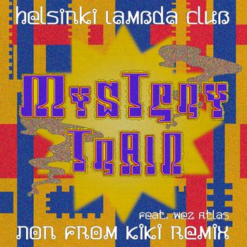 Mystery Train (feat. Wez Atlas) - Non from KIKI Remix - Helsinki Lambda Club
